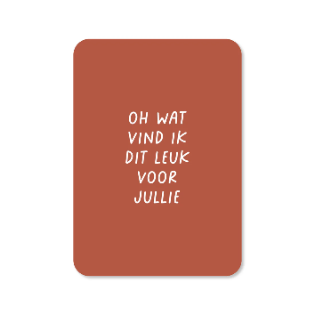 Wenskaart Oh wat vind ik dit leuk voor jullie
