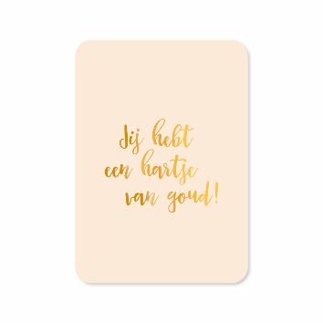 Wenskaart Jij hebt een hartjes van goud!