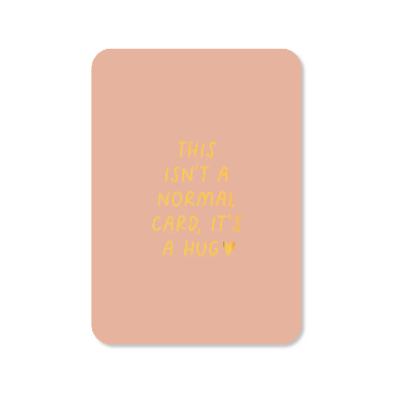 Wenskaart This isn’t a normal card it’s a hug