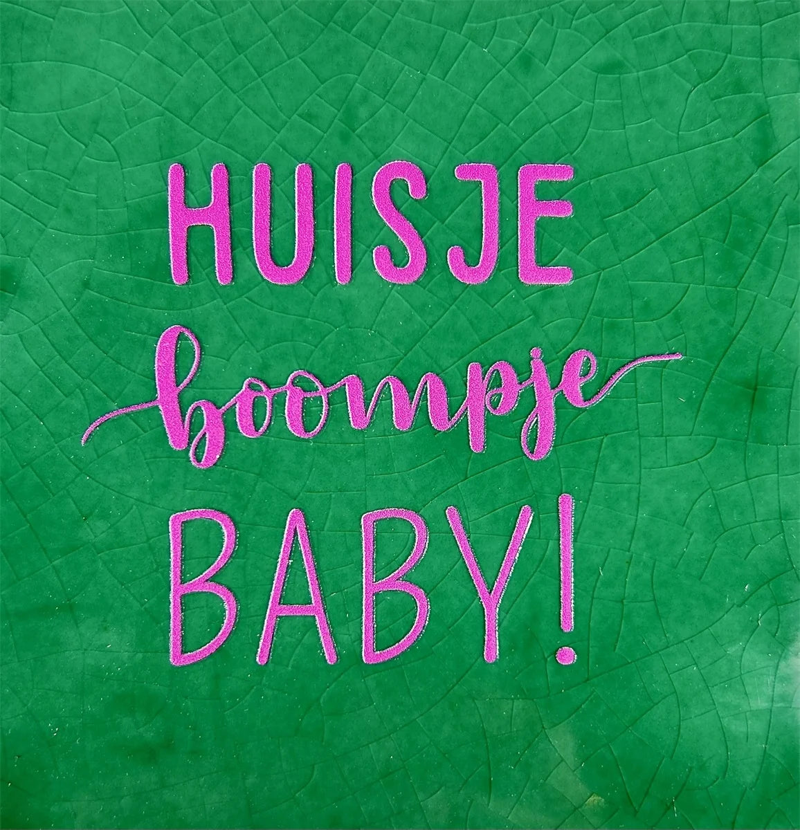 Quote tegeltje 'huisje boompje baby!'