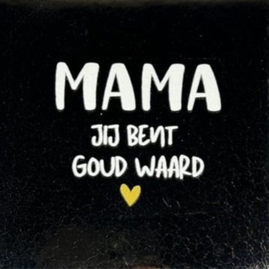 Quote tegeltje 'mama jij bent goud waard'