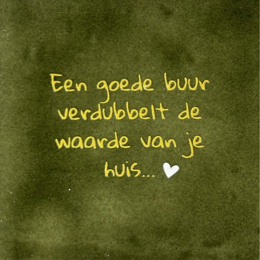 Quote tegeltje 'een goede buur verdubbelt de waarde van je huis...'