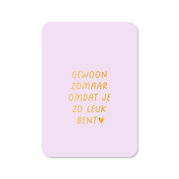 Wenskaart Gewoon zomaar omdat je zo leuk bent