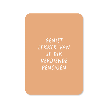 Wenskaart Geniet lekker van je dik verdiende pensioen