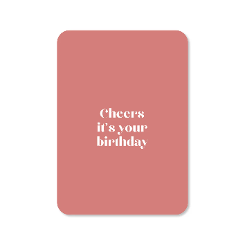 Wenskaart Cheers it’s your birthday