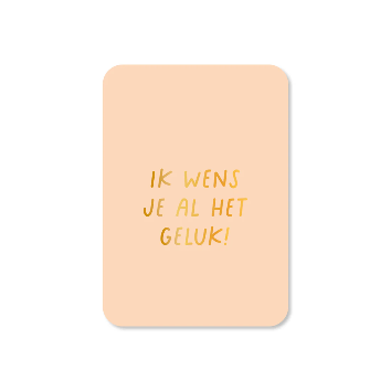 Mini wenskaart Ik wens je al het geluk!