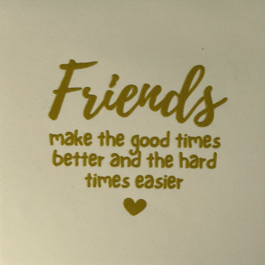Quote tegeltje 'friends make the good times better and the hard times easier'