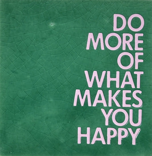 Quote tegeltje 'Do more of what makes you happy'