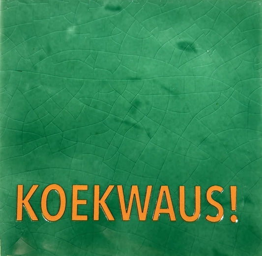 Quote tegeltje 'koekwaus!'