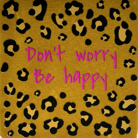Quote tegeltje ' don't worry be happy'