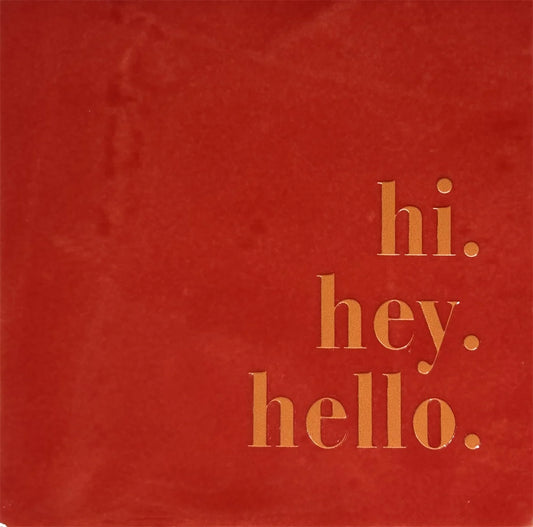 Quote tegeltje 'hi. hey. hello.'