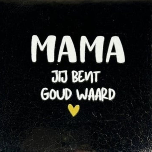Quote tegeltje 'mama jij bent goud waard'