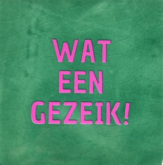 Quote tegeltje 'wat een gezeik!'