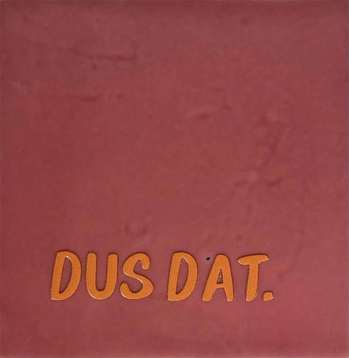 Quote tegeltje 'dus dat.'