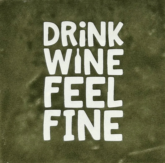 Quote tegeltje 'Drink wine feel fine'