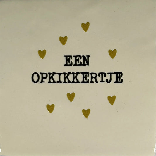 Quote tegeltje 'een opkikkertje'
