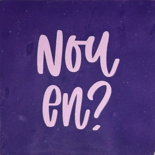 Quote tegeltje 'nou en?'