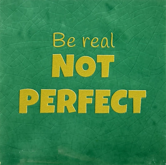 Quote tegeltje 'Be real NOT PERFECT'